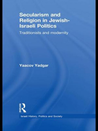 Книга Secularism and Religion in Jewish-Israeli Politics Yaacov Yadgar