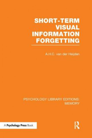 Kniha Short-term Visual Information Forgetting (PLE: Memory) A. H. C. van der Heijden