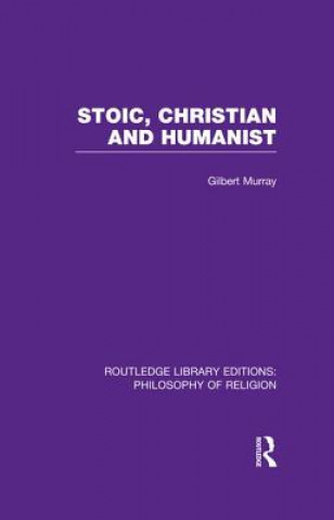 Carte Stoic, Christian and Humanist Gilbert Murray
