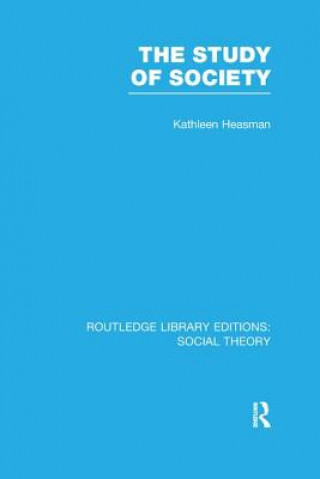 Kniha Study of Society (RLE Social Theory) Kathleen Joan Heasman