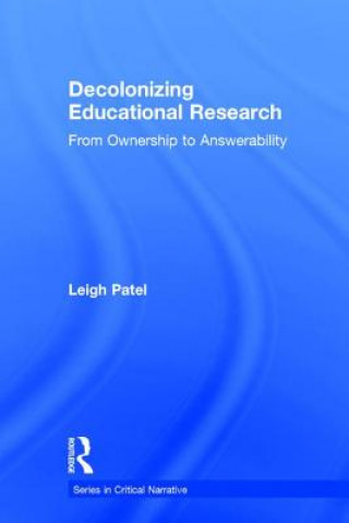 Kniha Decolonizing Educational Research Leigh Patel
