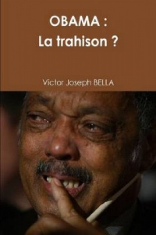 Kniha Obama : La Trahison ? Victor Joseph BELLA