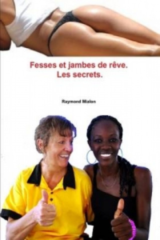 Könyv Fesses Et Jambes De Reve: Les Secrets Raymond Mialon