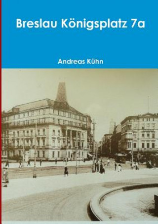 Könyv Breslau Konigsplatz 7a Andreas Kuhn