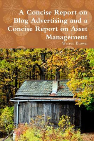 Kniha Concise Report on Blog Advertising and a Concise Report on Asset Management Warren Brown