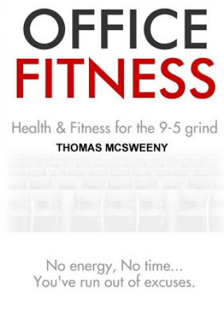 Libro Office Fitness: Health and Fitness for the 9-5 Grind Thomas McSweeny