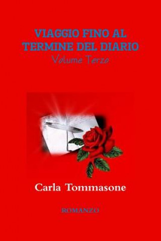 Libro Viaggio Fino Al Termine Del Diario Volume Terzo Carla Tommasone