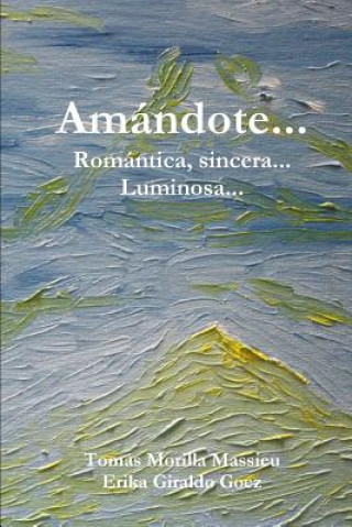 Carte Amandote... Romantica, Sincera... Luminosa... Tomas Morilla Massieu
