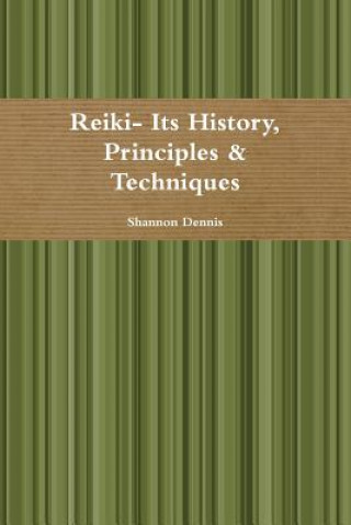 Knjiga Reiki- its History, Principles & Techniques Shannon Dennis