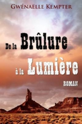 Kniha De La Brulure a La Lumiere Gwenaelle Kempter