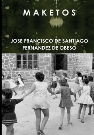 Buch M A K E T O S JOSE FRANCISCO DE SANTIAGO FERNANDEZ DE OBESO