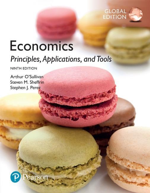 Könyv Economics: Principles, Applications, and Tools, Global Edition Arthur O'Sullivan