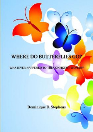 Книга Where Do Butterflies Go? Dominique Davidson-Stephens