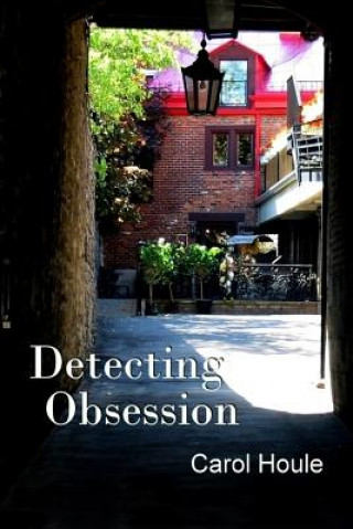 Knjiga Detecting Obsession Carol Houle