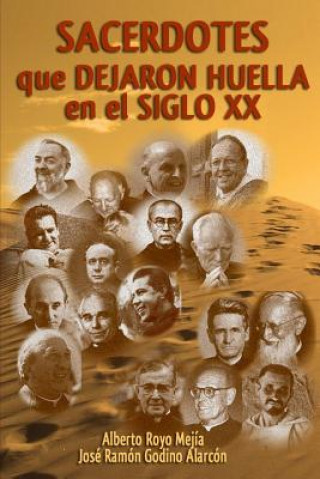 Kniha Sacerdotes Que Dejaron Huella En El Siglo XX Alberto Royo Mejia