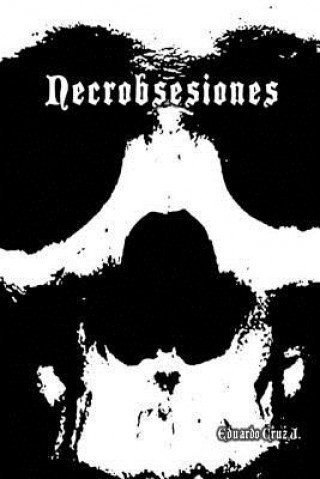 Book Necrobsesiones Eduardo Cruz Juarez