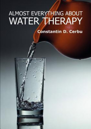 Carte Almost Everything About Water Therapy Constantin D. Cerbu