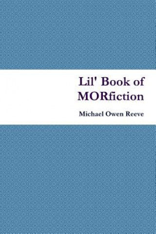 Carte Lil' Book of Morfiction Michael Owen Reeve