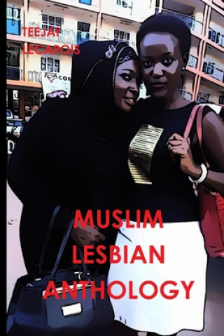 Книга Muslim  Lesbian  Anthology Teejay LeCapois