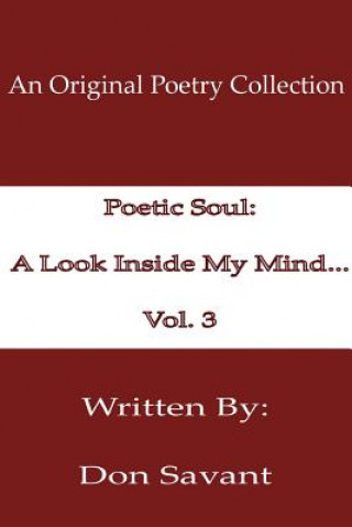 Carte Poetic Soul: A Look Inside My Mind...Vol. 3 Don Savant