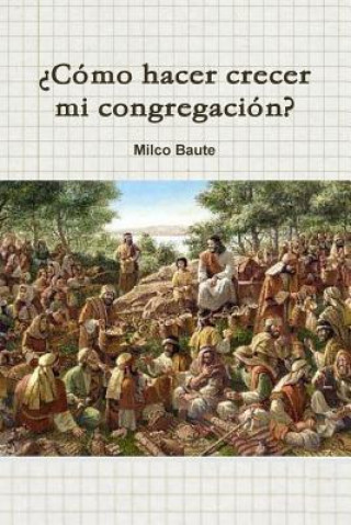 Kniha 'Como Hacer Crecer Mi Congregacion? Milco Baute