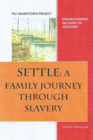 Kniha Settle: A Family Journey Through Slavery Charles D. Rodenbough