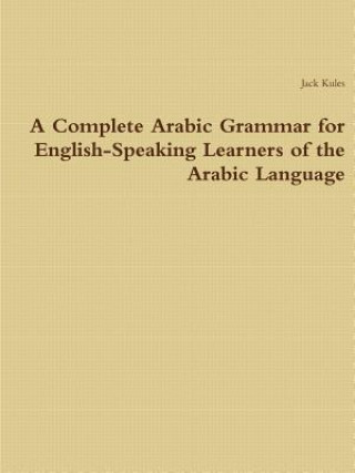 Book Complete Arabic Grammar for English-Speaking Learners of the Arabic Language Jack Kules