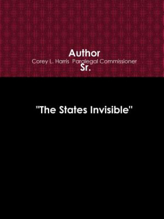 Book "The States Invisible" HTTP://WWW.Chsserviceprovider.Com, HTTP://WWW.Crbov.Com Corey L. Harris  Paralegal Commissioner