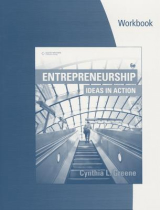 Carte Student Workbook: Entrepreneurship: Ideas in Action, 6th Greene