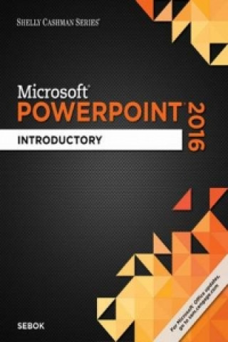 Kniha Shelly Cashman Series (R) Microsoft (R) Office 365 & PowerPoint 2016 Susan L Sebok