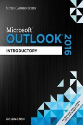 Kniha Shelly Cashman Series (R) Microsoft (R) Office 365 & Outlook 2016 Corinne Hoisington