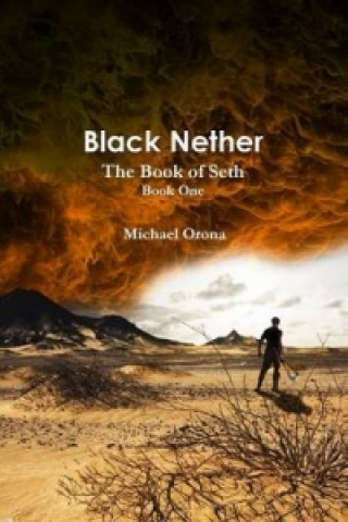 Könyv Black Nether: the Book of Seth Michael Orona