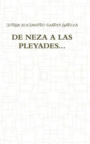 Könyv De Neza A Las Pleyades... JORGE ALEJANDRO SUAREZ GARCIA