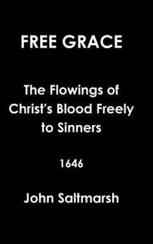 Książka Free Grace the Flowings of Christ's Blood Freely to Sinners 1646 John Saltmarsh