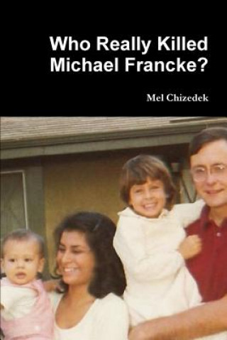 Kniha Who Really Killed Michael Francke? Mel Chizedek