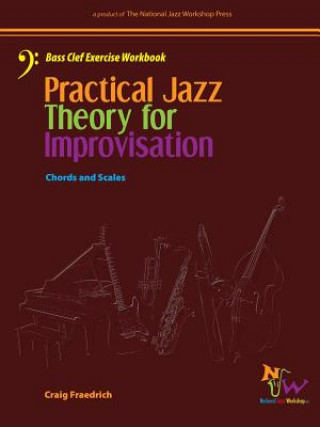Kniha Practical Jazz Theory for Improvisation Bass Clef Exercise Workbook Craig Fraedrich
