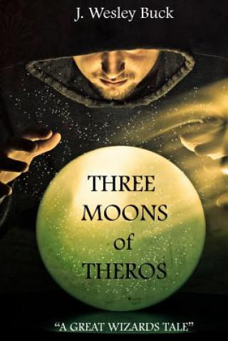 Könyv Three Moons of Theros J. Wesley Buck