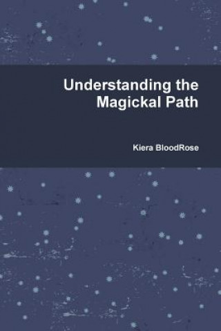 Książka Understanding the Magickal Path Kiera BloodRose