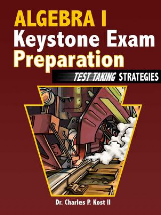 Książka Algebra I Keystone Exam Preparation - Test Taking Strategies Charles P. Kost II