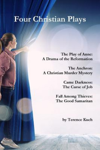 Kniha Four Christian Plays Terence Kuch