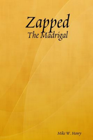 Knjiga Zapped: the Madrigal Mike W. Henry