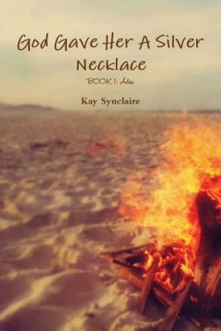 Knjiga God Gave Her a Silver Necklace Kay Synclaire