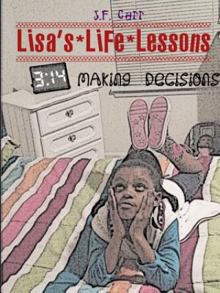 Книга Lisa's Life Lessons: Making Decisions J.F. Carr