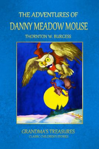 Knjiga Adventures of Danny Meadow Mouse GRANDMA'S TREASURES