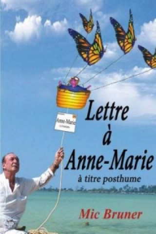 Könyv Lettre a Anne-Marie mic bruner