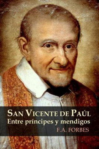 Buch San Vicente De Paul. Entre Principes y Mendigos F.A. Forbes