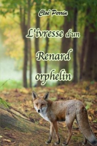 Книга L'Ivresse D'un Renard Orphelin 2, Une Nouvelle Famille Cloe Perrin