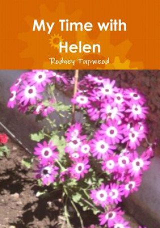 Kniha My Time with Helen Rodney Tupweod