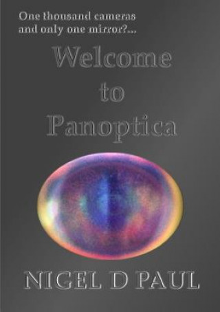 Könyv Welcome to Panoptica Nigel D. Paul