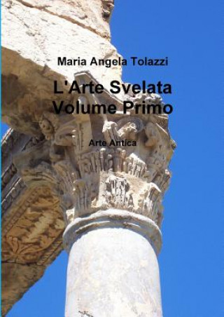 Książka L'Arte Svelata Volume Primo Maria Angela Tolazzi